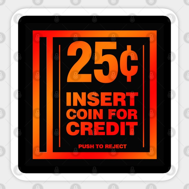 Insert Coin for Credit Sticker by RetroCheshire